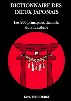 "Dictionary of Japanese gods: The 200 principal deities of Shintoism", Kévin Tembouret
