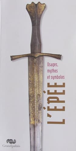 "The Sword: Uses, Myths and Symbols", Almudena Blasco, Fabrice Cognot, Christine Duvauchelle, Michel Huynh and Yaroslav Lebedynsky