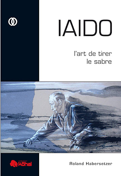 "IAIDO: The art of sword drawing, Roland Habersetzer
